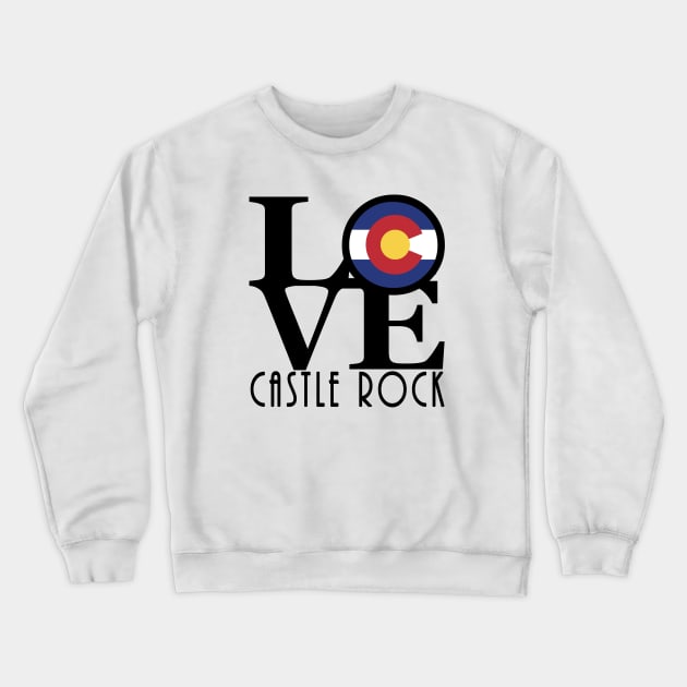LOVE Castle Rock Crewneck Sweatshirt by HomeBornLoveColorado